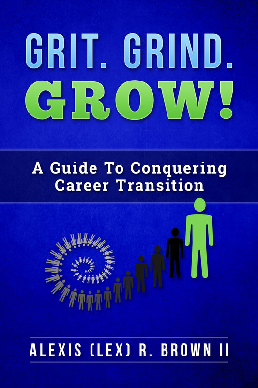 Grit Grind GROW! A Guide to Conquering Career Transition - FORTIPHI